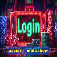 assistir multishow online ao vivo